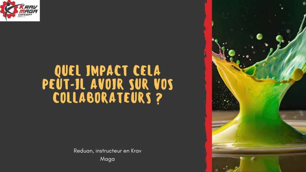 Quel impact cela peut avoir sur vos collaborateurs ? 